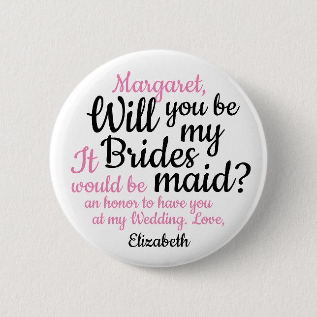 Schwarzes Rosa Skript wird Sie meine Bridesmaid Button (Vorderseite)