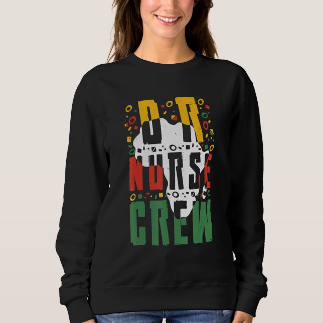 Schwarzgeschichte Monat oder Nurse Crew Afrikanisc Sweatshirt (Vorderseite)