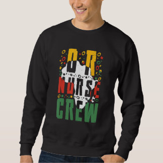 Schwarzgeschichte Monat oder Nurse Crew Afrikanisc Sweatshirt