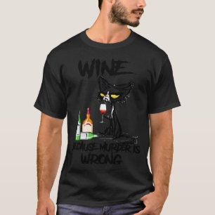 Schwarzkatzen, weil Mord falsch ist Wein T-Shirt