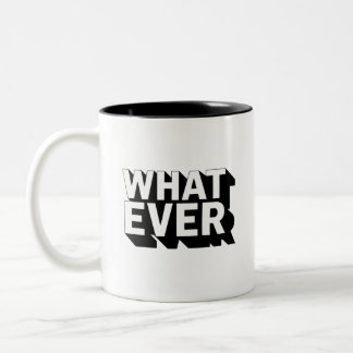 Schwarzweiß-WHATEVER-Tasse Zweifarbige Tasse
