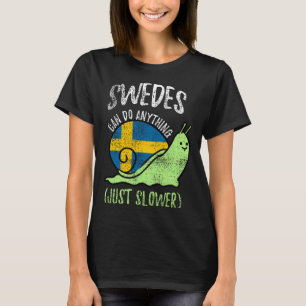 Schweden können alles tun, nur langsamer schwedisc T-Shirt