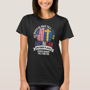 Schwedischer Amerikaner Wir kennen Orte, an denen  T-Shirt