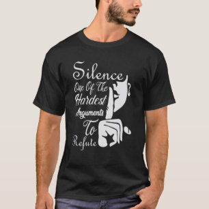 Schweigen ist eines der schwierigsten Argumente - T-Shirt