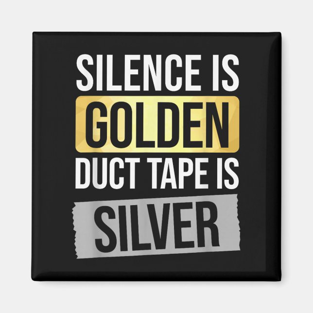 Schweigen ist Gold, aber Ducktape ist Silber Sarca Magnet (Vorne)