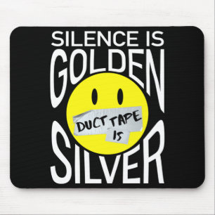 Schweigen ist goldenes Duck Tape ist silber lustig Mousepad