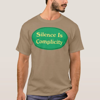 Schweigen ist Komplizenschaft5 T-Shirt