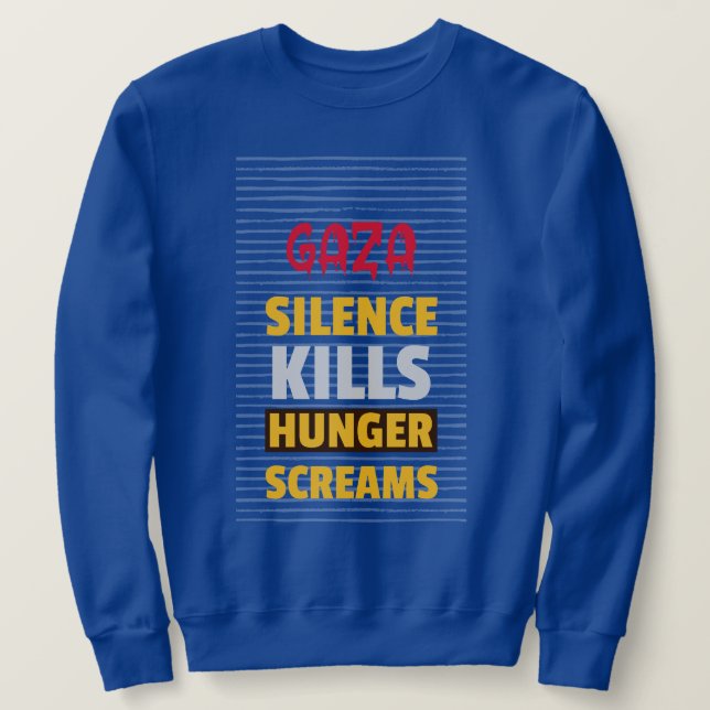 Schweigen tötet Hungerschreie Gaza Hunger Sweatshirt (Design vorne)