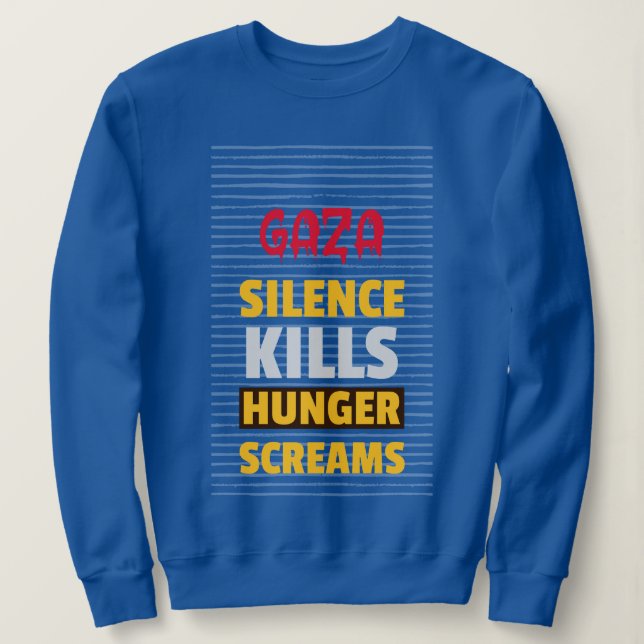 Schweigen tötet Hungerschreie Gaza Hunger Sweatshirt (Design vorne)