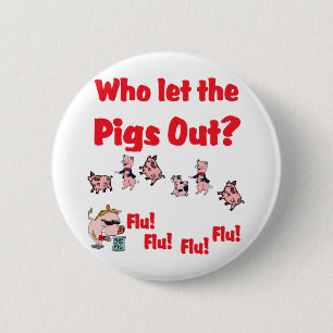 Schwein-Grippe - wer ließ die SCHWEINE HERAUS? Button