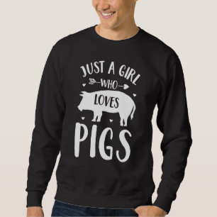 Schwein nur ein Mädchen, das Schweine Liebe Sweatshirt