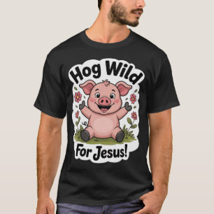 Schwein Rosa Süß Wild Für Jesus Meme Süß Christlic T-Shirt