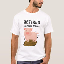 Schwein Thema Ruhestand Humor Glücklicher als ein.