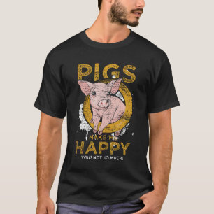Schweine machen mich glücklich, dass du nicht so v T-Shirt