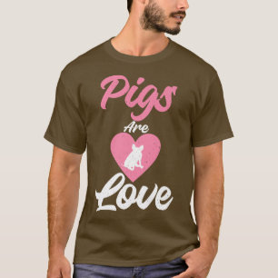 Schweine sind Liebe Schweinefleischbesitzer Schwei T-Shirt