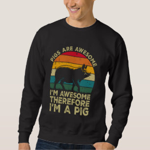 Schweine sind Phantastisch. Ich bin Phantastisch, Sweatshirt