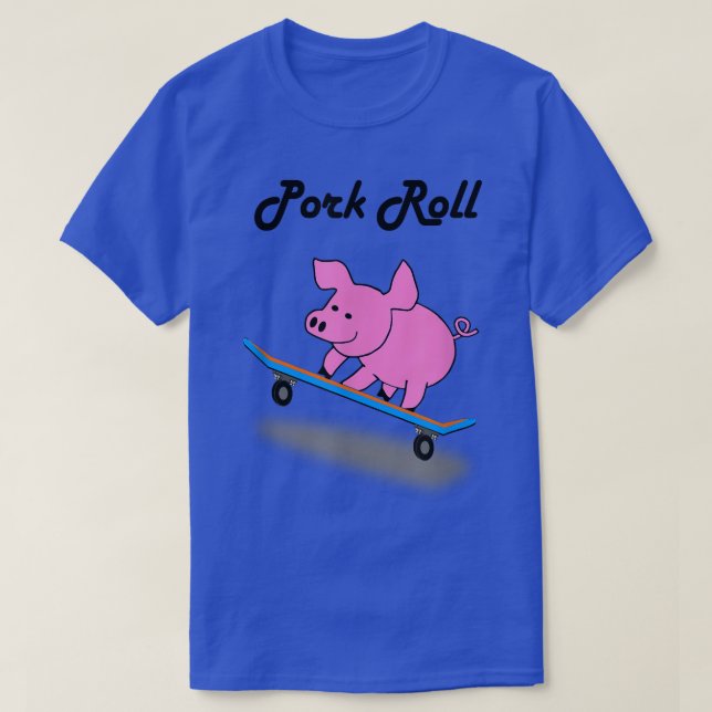 Schweinefleisch-Roll-Funny-Skateboard Schweineflei T-Shirt (Design vorne)