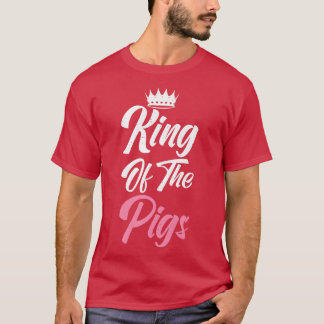 Schweinefleischkönig Schweinefleischerzeuger Schwe T-Shirt