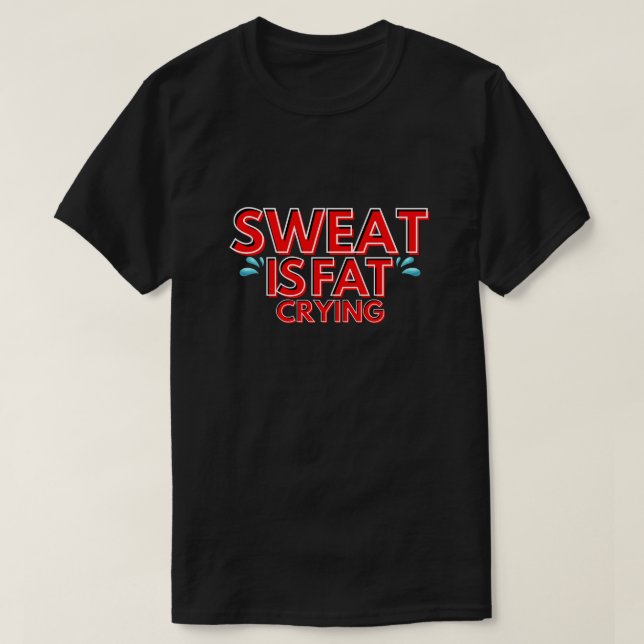 Schweiß ist fettweinend - Fitness motiviert T-Shirt (Design vorne)