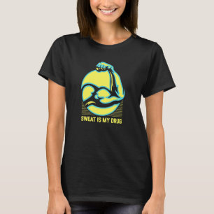 Schweiß ist meine Droge Lustiger Workout-Humor Gym T-Shirt