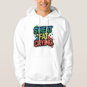 Schweiß ist weinendes Fett Kühnes Gym-Humor-Motiva Hoodie