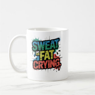 Schweiß ist weinendes Fett Kühnes Gym-Humor-Motiva Kaffeetasse