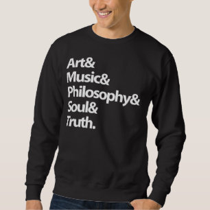 Schweiß: Kunst, Musik, Philosophie, Soul, Wahrheit Sweatshirt
