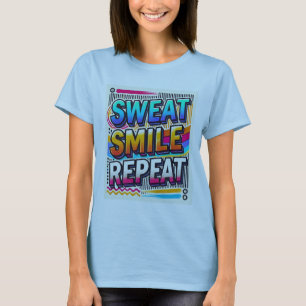 Schweiß, Lächeln, Wiederholen." Frauen entworfen T-Shirt