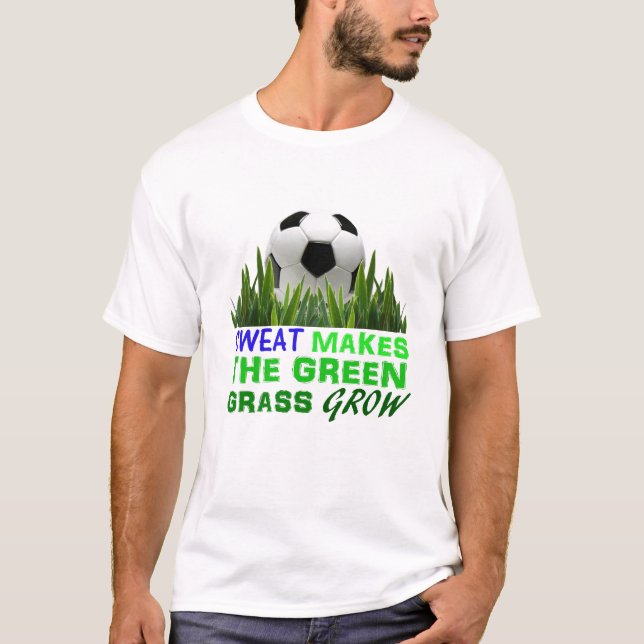 Schweiß lässt das grüne Gras wachsen T-Shirt (Vorderseite)