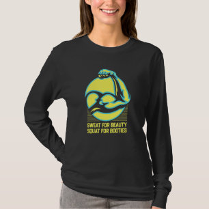Schweiß Schönheit Kniebeuge Stiefelchen Lustiger W T-Shirt