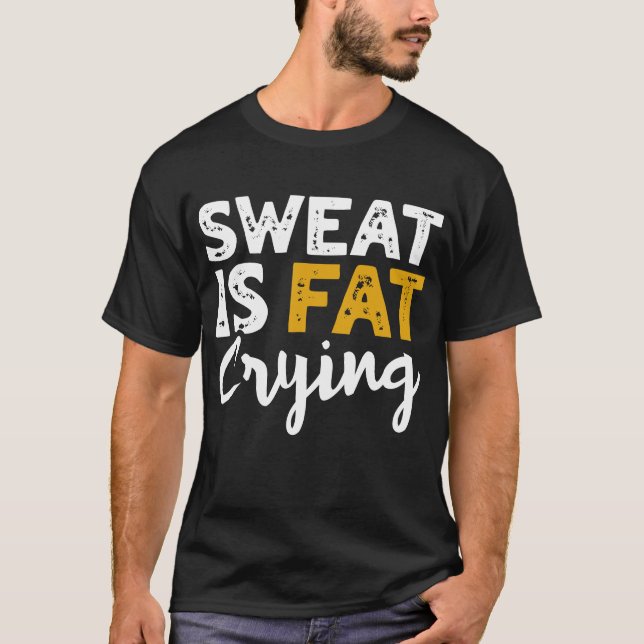 Schweiß weint Fett! Funny Fitness und Workout T-Shirt (Vorderseite)