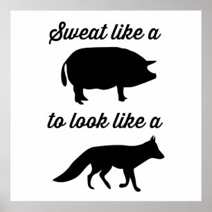 Schweiß wie ein Schwein, um wie ein Fuchs auszuseh Poster