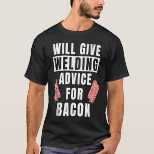 Schweißberatung für Männer für Bacon Weld Metallbe T-Shirt