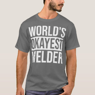 Schweißdesign-Welten - Okay-ester Welder T-Shirt