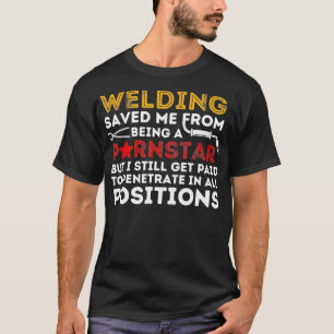 Schweißen hat mich gerettet Lustiger Metallarbeite T-Shirt