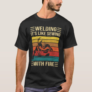 Schweißen ist wie das Nähen mit Brandschutzzitat T-Shirt