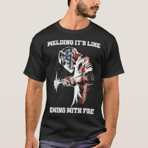 Schweißen ist wie das Nähen mit dem Feuerschweizer T-Shirt