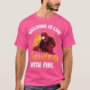 Schweißen ist wie Nähen mit Feuerschweißer 102 T-Shirt