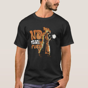 Schweißen von Metallarbeitern kein Flux gegeben T-Shirt