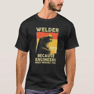 Schweißende Männer Frauen Welder Steelworker Schwe T-Shirt