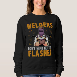 Schweisser machen es nicht aus, abgestürzt zu werd sweatshirt