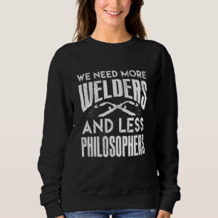 Schweisser-Metallarbeiter: Wir brauchen mehr Schwe Sweatshirt