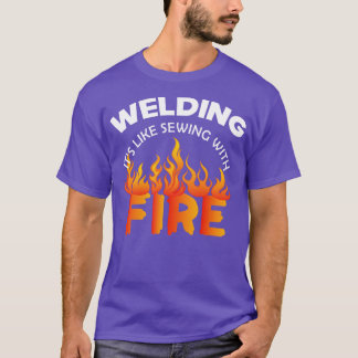 Schweißer Schweißen ist wie mit Feuer T-Shirt