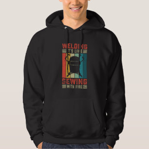Schweißer Schweißen ist wie Nähen mit Feuer Hand Hoodie