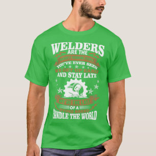 Schweißer sind die hart arbeitendsten Menschen Sto T-Shirt