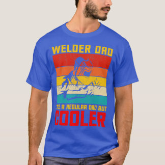 Schweißer Vater wie ein normaler Vater, aber Coole T-Shirt