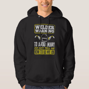 Schweißer Warnung Sag Mir Nicht Wie Ich Meinen Job Hoodie
