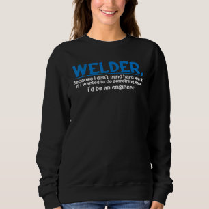 Schweißer, weil ich harte Arbeit nicht scheue --- Sweatshirt