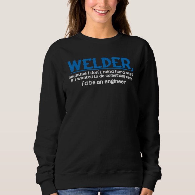 Schweißer, weil ich harte Arbeit nicht scheue --- Sweatshirt (Vorderseite)