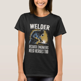 Schweißer, weil Ingenieure auch Helden brauchen Sc T-Shirt